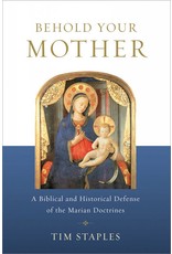 Catholic Answers Behold Your Mother: A Biblical And Historical Defense of the Marian Doctrine