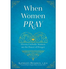 Sophia Institute Press When Women Pray: Eleven Catholic Women on the Power of Prayer