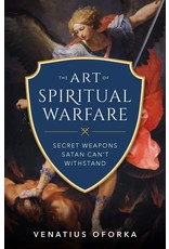 Sophia Institute Press The Art of Spiritual Warfare: The Secret Weapons Satan Can't Withstand