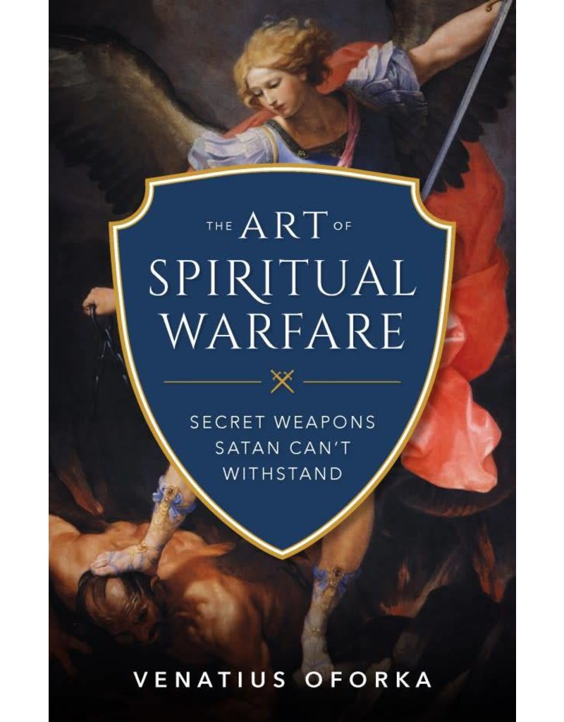 Sophia Institute Press The Art of Spiritual Warfare: The Secret Weapons Satan Can't Withstand
