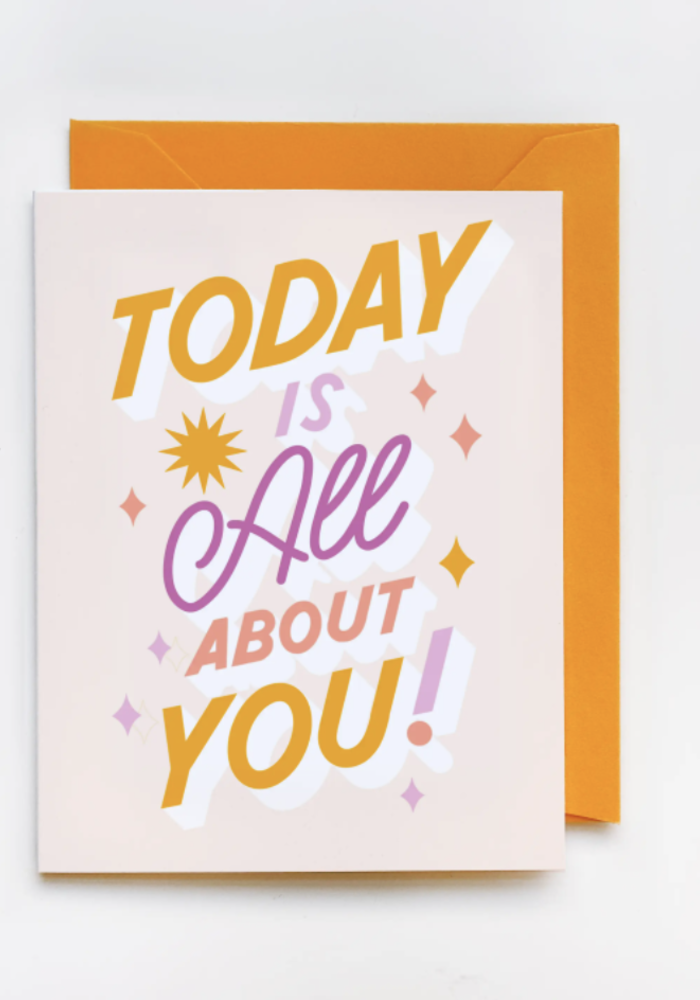 Today Is All About You Greeting Card