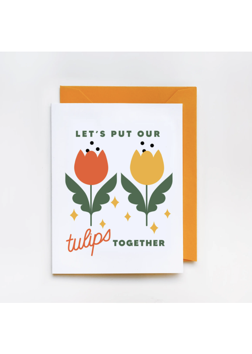 Have A Nice Day Let's Put Our Tulips Together Greeting Card