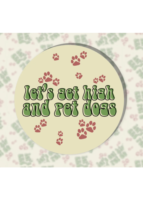 BOBBYK boutique Let's Get High and Pet Dogs Sticker