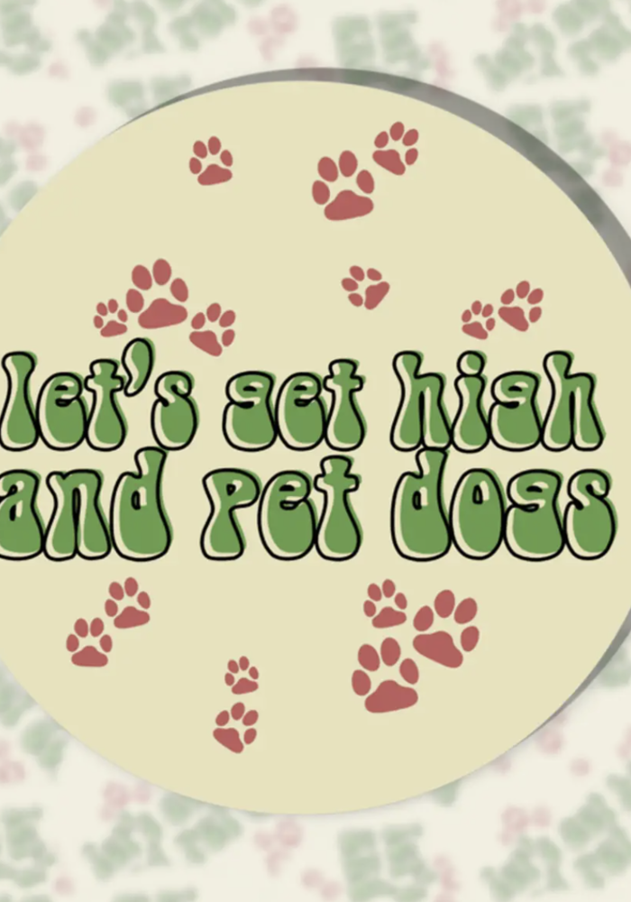 Let's Get High and Pet Dogs Sticker