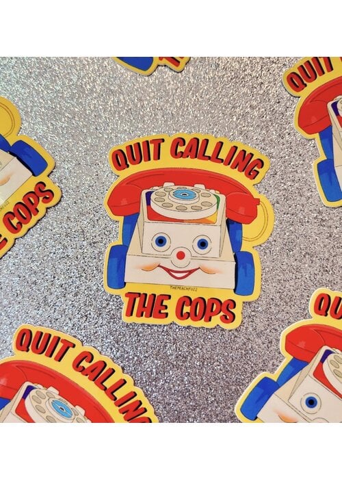 The Peach Fuzz Quit Calling The Cops Sticker
