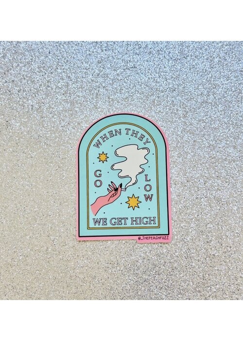 The Peach Fuzz When They Go Low, We Get High Sticker