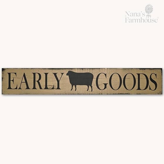 Early Goods Wooden Sign