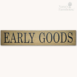 Wooden Sign Early Goods Pearwood Over Black - 8" x 36"