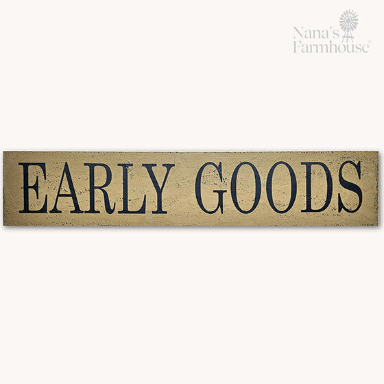 Early Goods Wooden Sign