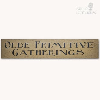 Olde Primitive Gatherings Wood Sign