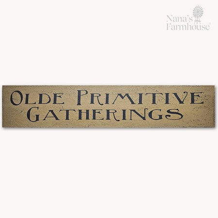 Olde Primitive Gatherings Wood Sign