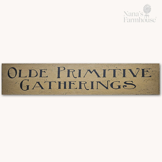 Olde Primitive Gatherings Wood Sign