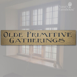 Wooden Sign Olde Primitive Gatherings - 8" x 36"