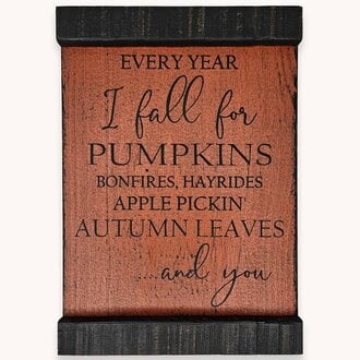 Every Year I Fall For Pumpkins Shelf Sitter Sign