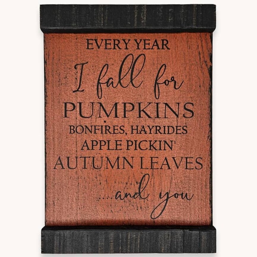 Every Year I Fall For Pumpkins Shelf Sitter Sign - 10"