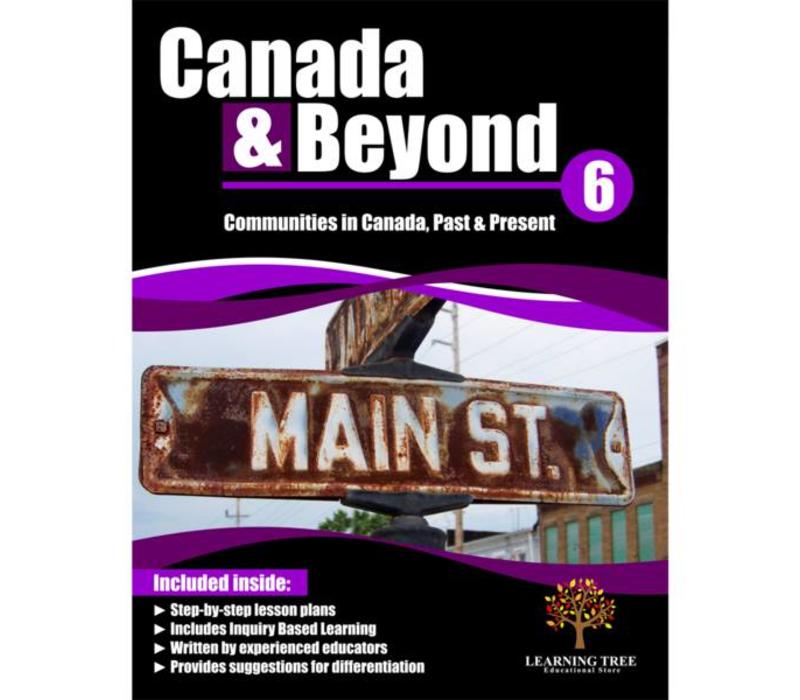 Canada & Beyond: Communities in Canada, Past & Present Grade 6