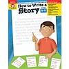 Evan Moor HOW TO WRITE A STORY GRADES 4-6+*