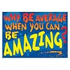 Why Be Average... Poster*