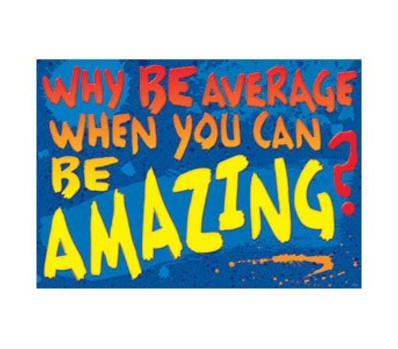 Why Be Average... Poster (D)*