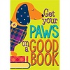 EUREKA Get Your Paws On a Good Book Poster  13"x19"*