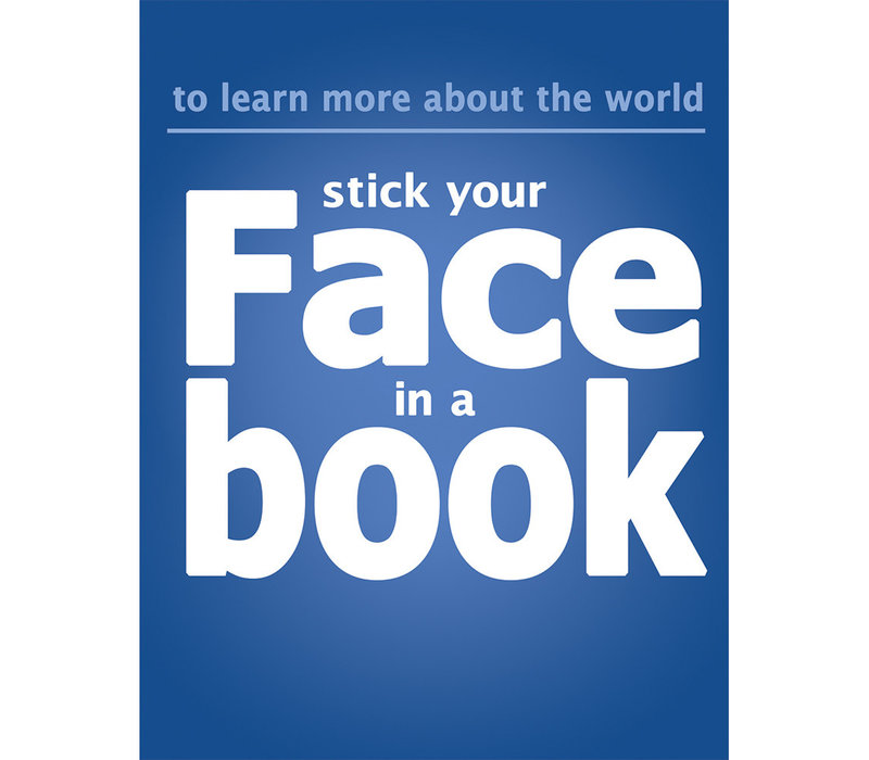 Stick Your Face in a Book poster (D)*