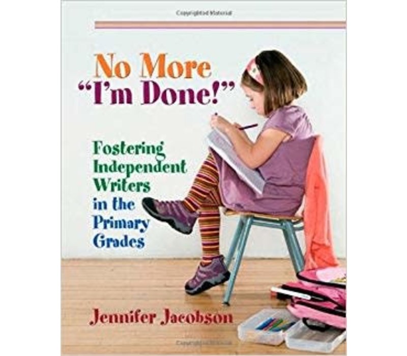 No More, I'm Done! Fostering independent writers in the primary grades