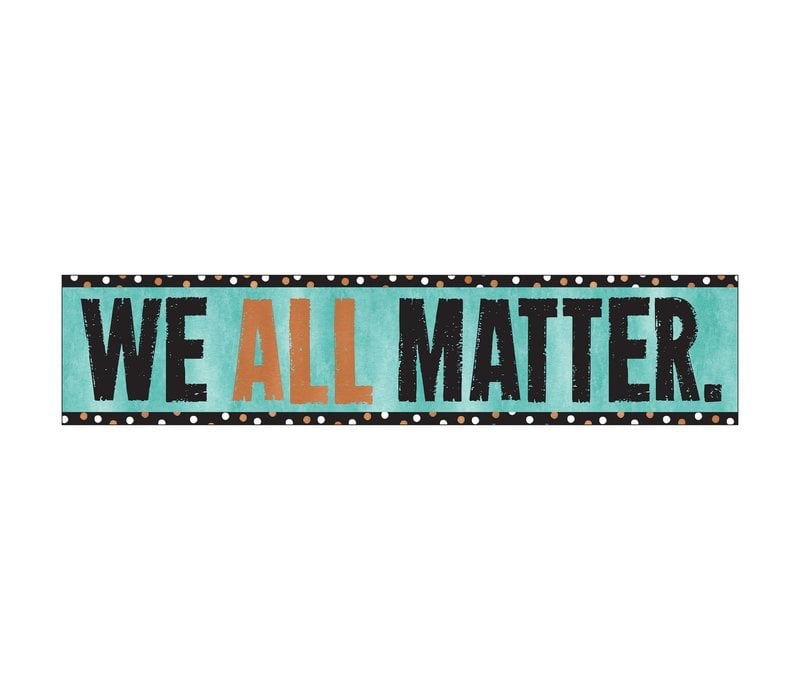 We All Matter. Quotable Expressions® Banner – 3 Feet