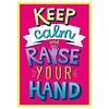 EUREKA Keep Calm and Raise Your Hand Poster (D)*