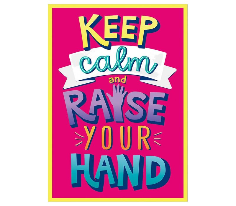 Keep Calm and Raise Your Hand Poster (D)*
