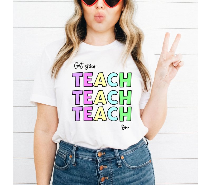 Get Your Teach On - T-Shirt  Sizes: Sm/Med