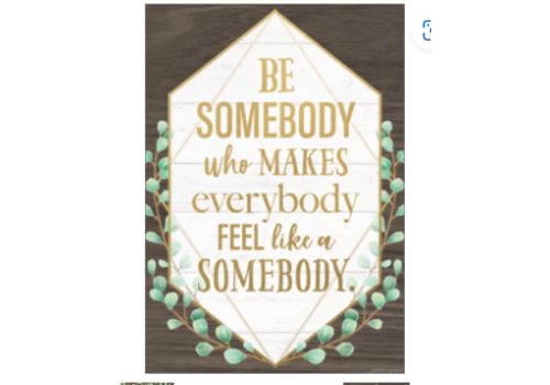 Teacher Created Resources Be Somebody Who Makes Everyone.... Positive Poster* Teacher Created Resources Be Somebody Who Makes Everyone.... Positive Poster*