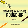 Reading Writing Round-Up - Grades 3+ SPRING 2024 Tuesdays 6:15-7:15pm