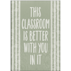 Teacher Created Resources This Classroom Is Better with You in It Positive Poster*