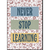 Teacher Created Resources Never Stop Learning Positive Poster*