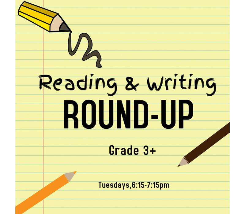 Reading Writing Round-Up - Grades 3+ SPRING 2025 Tuesdays 6:15-7:15pm