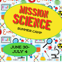 Mission Science Summer Camp - June 30 - July 4