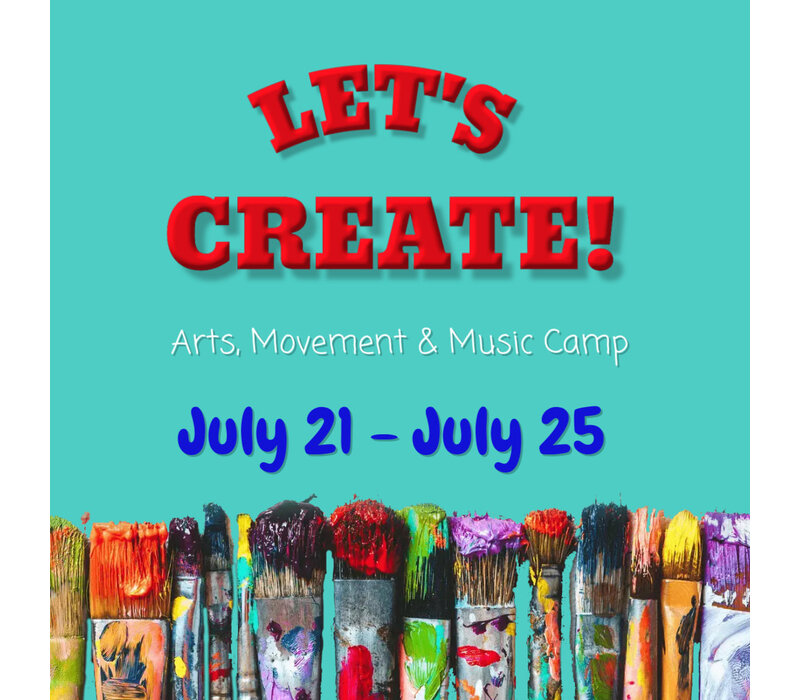 Let's Create! Summer Camp - July 21-25