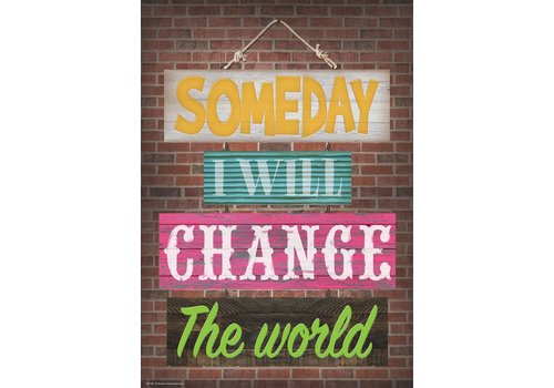 Teacher Created Resources Someday I Will Change the World Positive Poster