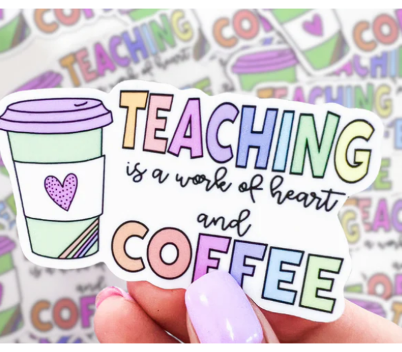 Teaching is a work of heart sticker*