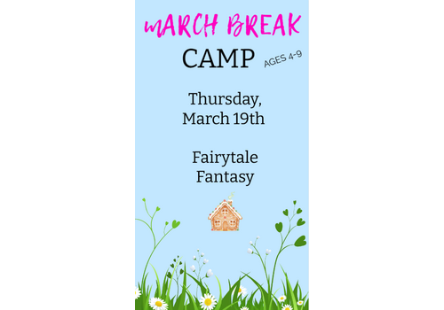 MARCH BREAK  CAMP  FRIDAY MARCH 20 - FAIRYTALE FANTASY