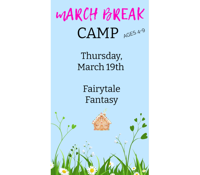 MARCH BREAK  CAMP  FRIDAY MARCH 20 - FAIRYTALE FANTASY