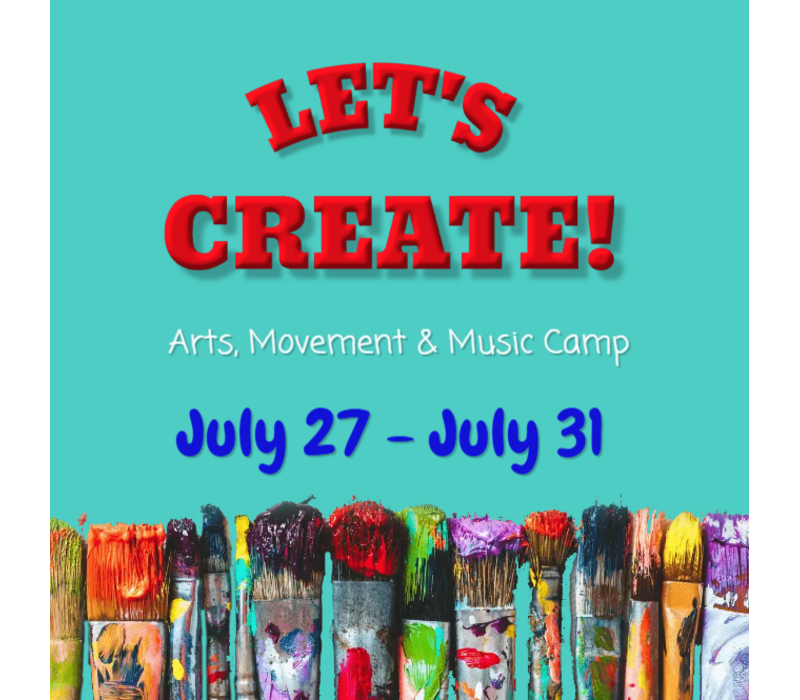 Let's Create! Summer Camp - July 27-31