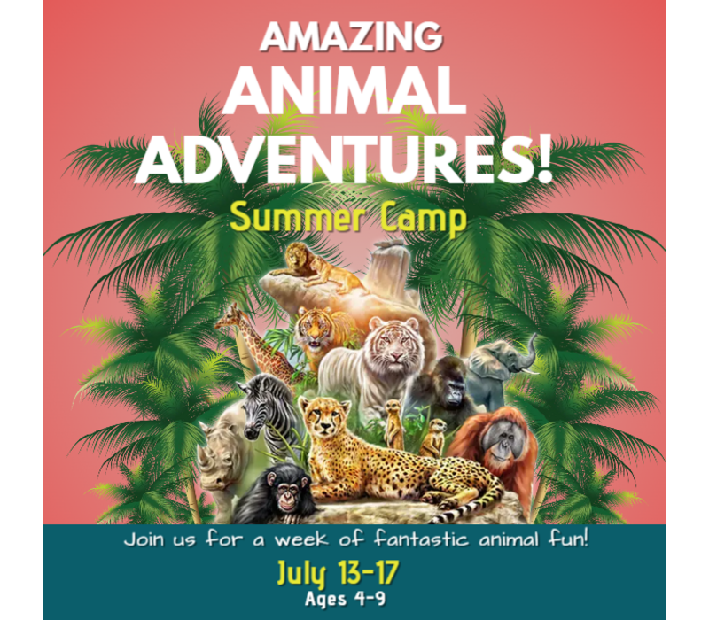Amazing Animal Adventures  Camp - July 13-17
