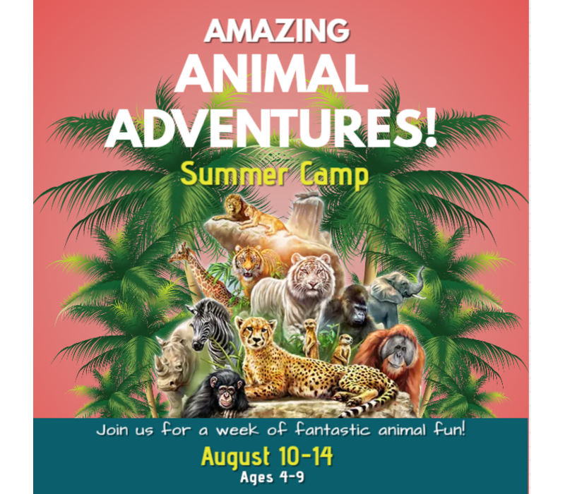 Amazing Animal Adventures  Camp - August 10-14