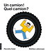 LA COURTE ÉCHELLE LIVRE - UN CAMION! QUEL CAMION? / DUBÉ, PIERRETTE