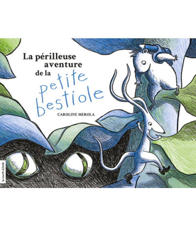 LA COURTE ÉCHELLE LIVRE - LA PÉRILLEUSE AVENTURE DE LA PETITE BESTIOLE / MEROLA, CAROLINE