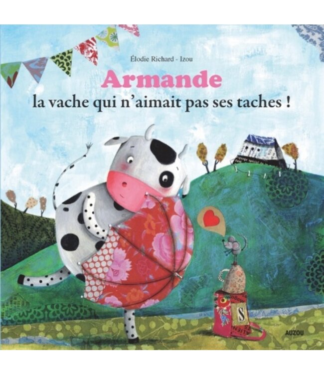 AUZOU LIVRE - ARMANDE LA VACHE QUI N'AIMAIT PAS SES TACHES!