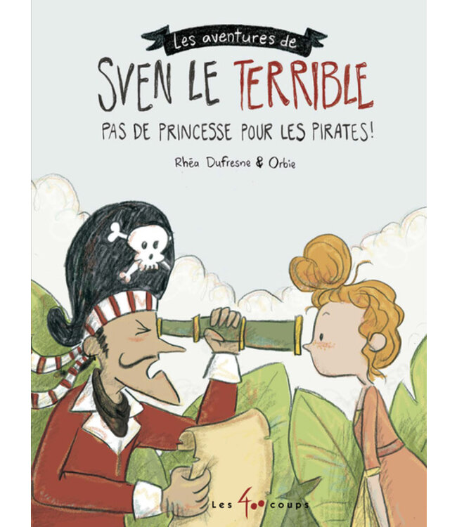 ÉDITIONS LES 400 COUPS SVEN LE TERRIBLE - PAS DE PRINCESSE POUR LES PIRATES!