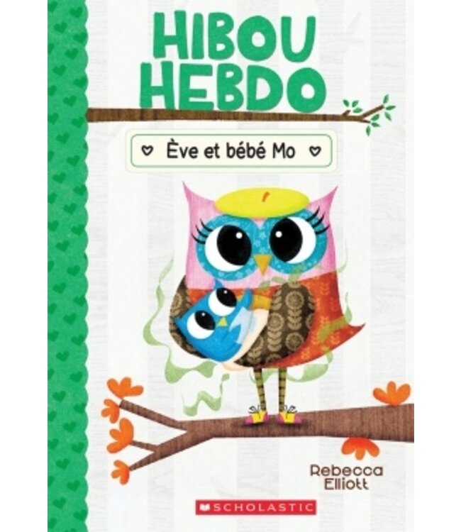 SCHOLASTIC LIVRE - HIBOU HEBDO : ÈVE ET BÉBÉ MO