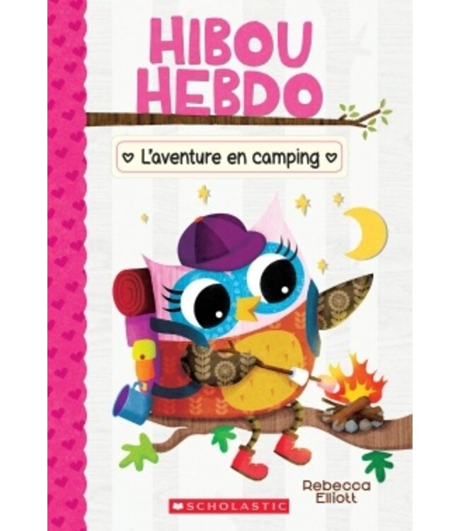 SCHOLASTIC LIVRE - HIBOU HEBDO : L'AVENTURE EN CAMPING
